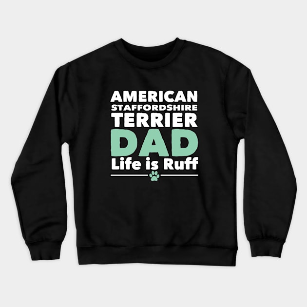 American Staffordshire Terrier - American Staffordshire Terrier Dad Life Is Ruff Crewneck Sweatshirt by Kudostees